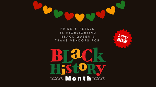 🖤 Black History Month at Pride & Petals: Centering Black Queer & Trans Creators