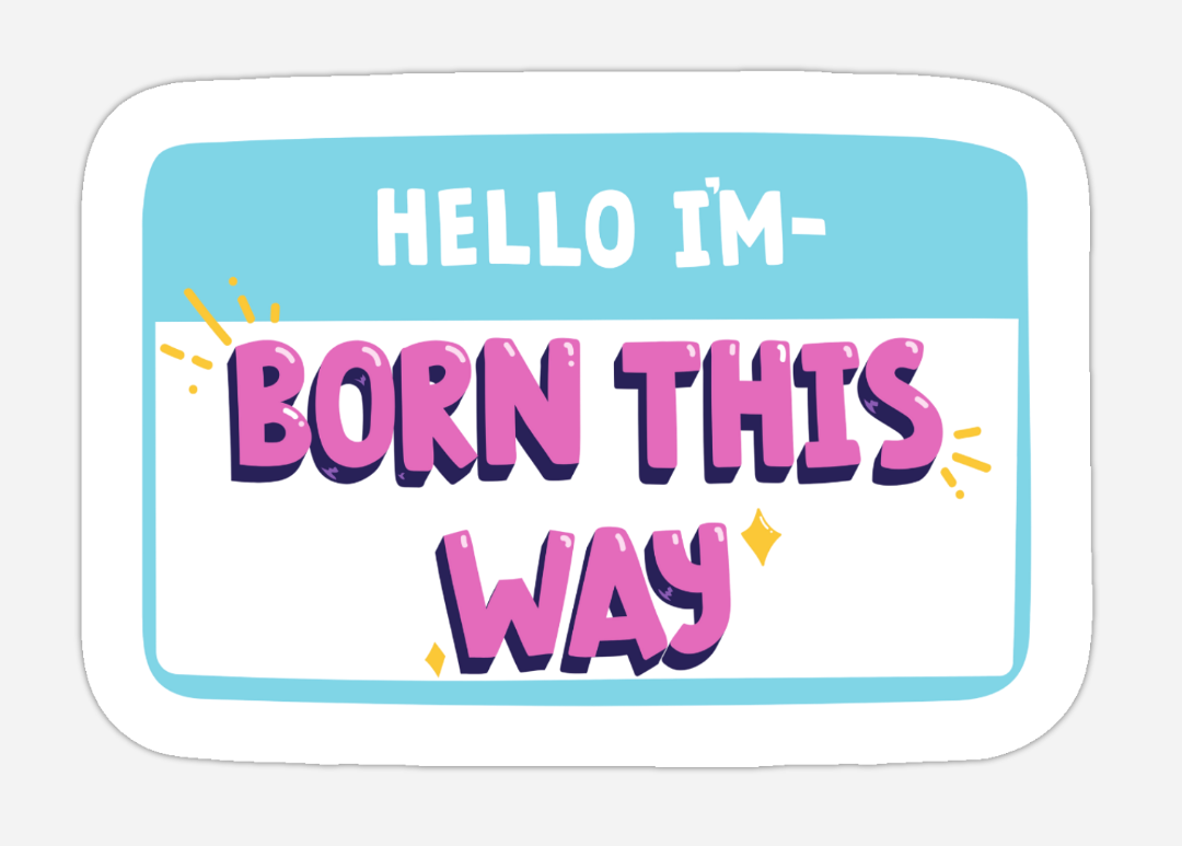 Born This Way Sticker